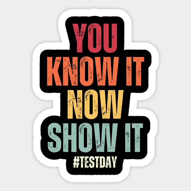 You Know It Now Show It State Testing Day Teacher Sticker by Point Shop